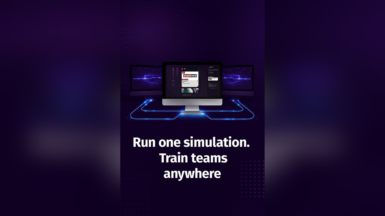 Three glowing monitors connected by blue circuit lines over a dark purple background, captioned Run one simulation. Train teams anywhere.